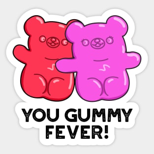 You Gummy Fever Cute Candy Pun Sticker